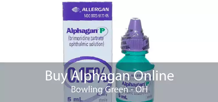 Buy Alphagan Online Bowling Green - OH